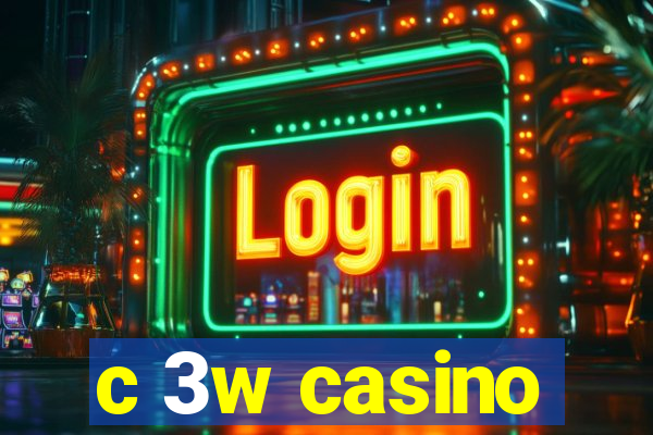 c 3w casino