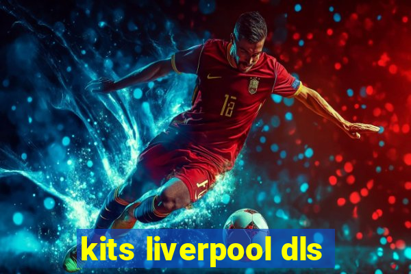 kits liverpool dls