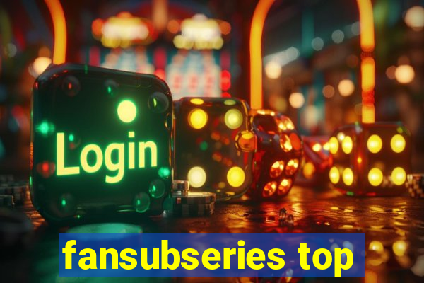 fansubseries top