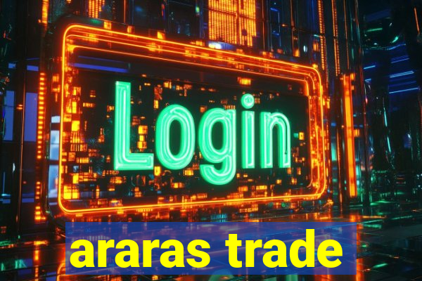 araras trade