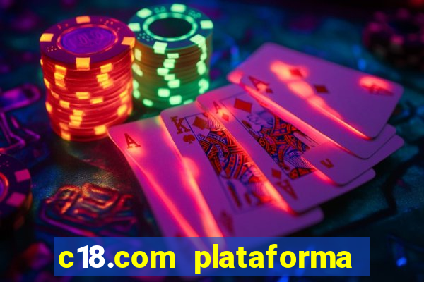 c18.com plataforma de jogos