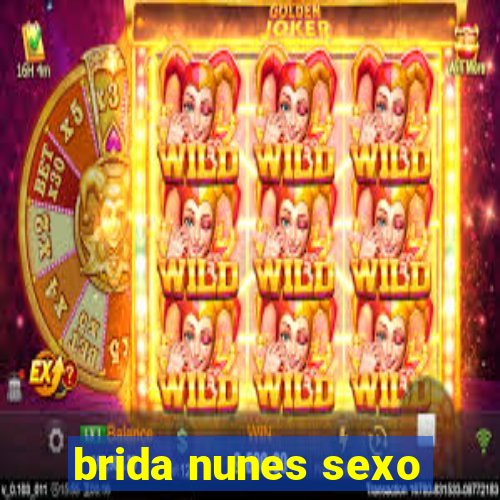 brida nunes sexo