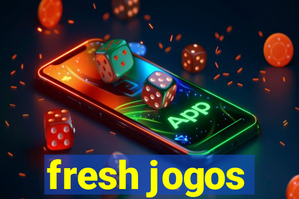 fresh jogos