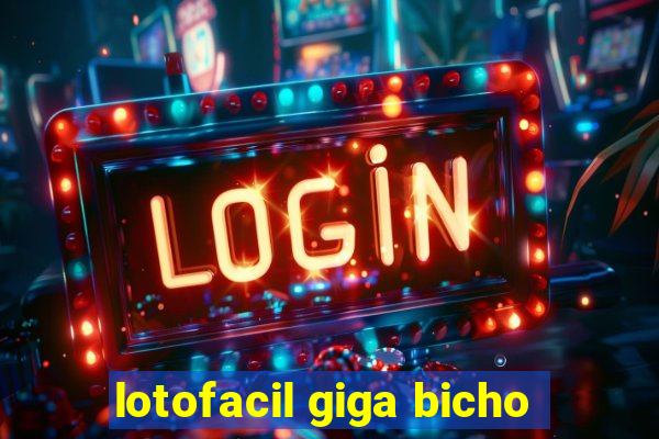 lotofacil giga bicho