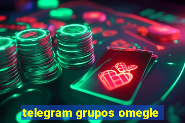 telegram grupos omegle