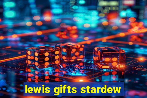 lewis gifts stardew