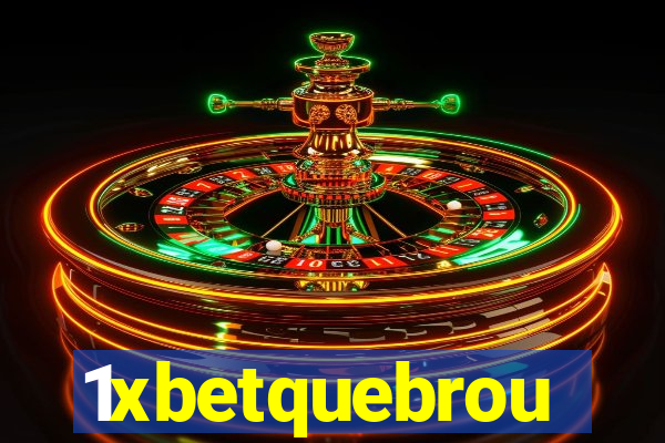 1xbetquebrou