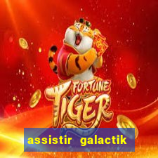 assistir galactik football dublado