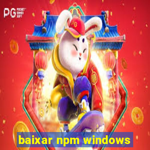 baixar npm windows