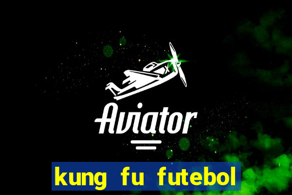 kung fu futebol clube dublado torrent