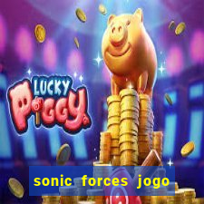 sonic forces jogo de corrida dinheiro infinito