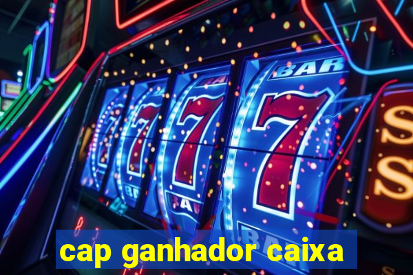 cap ganhador caixa