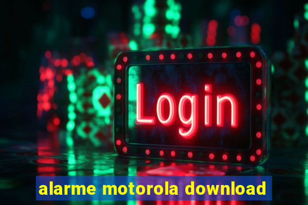 alarme motorola download