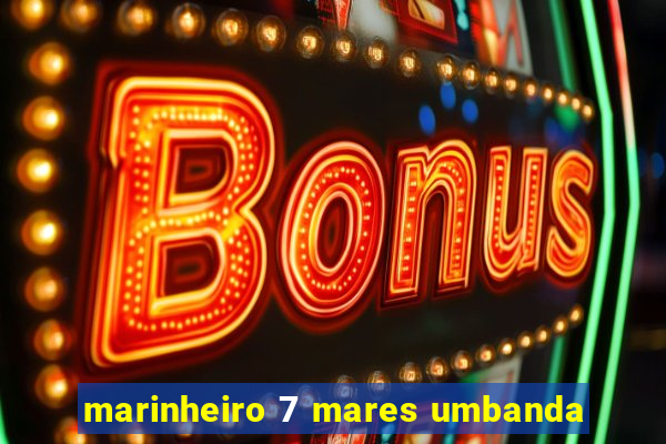 marinheiro 7 mares umbanda