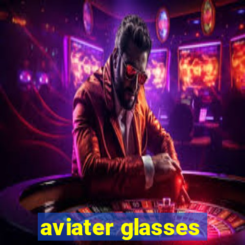 aviater glasses