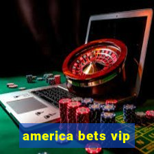 america bets vip