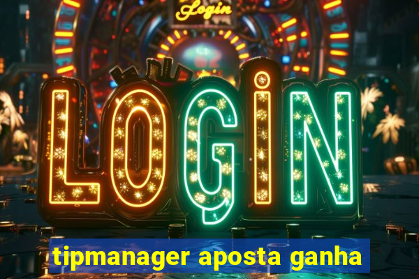 tipmanager aposta ganha