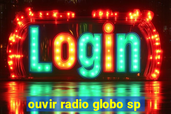 ouvir radio globo sp