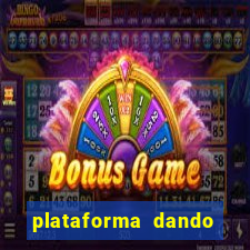 plataforma dando dinheiro no cadastro