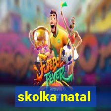 skolka natal