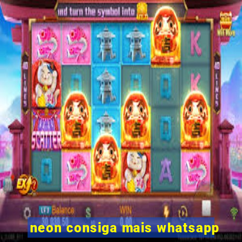 neon consiga mais whatsapp