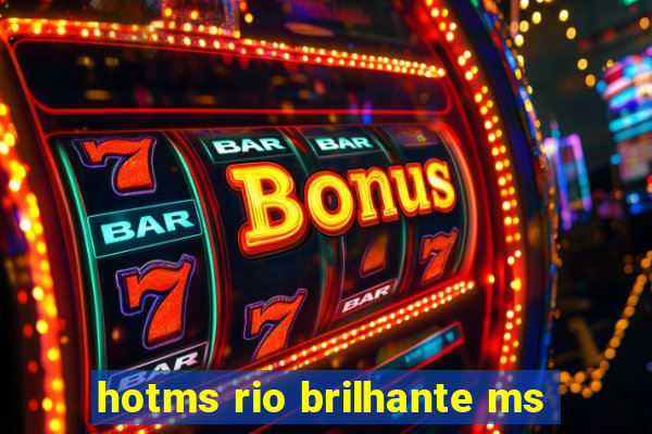 hotms rio brilhante ms