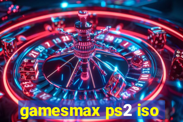 gamesmax ps2 iso