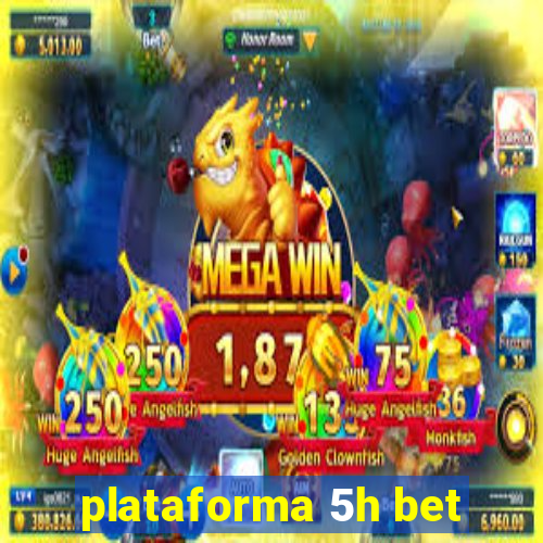 plataforma 5h bet