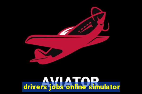 drivers jobs online simulator