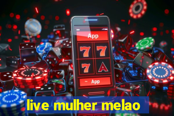 live mulher melao