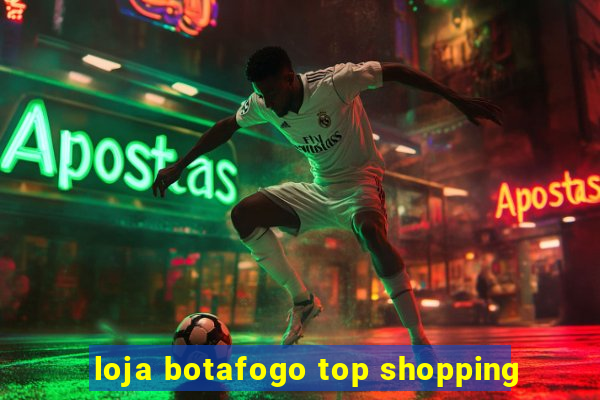 loja botafogo top shopping