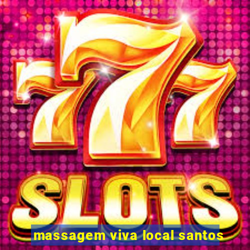 massagem viva local santos