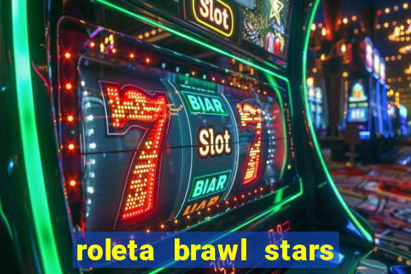 roleta brawl stars 2024 85 brawlers