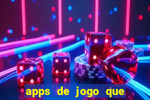 apps de jogo que ganha dinheiro