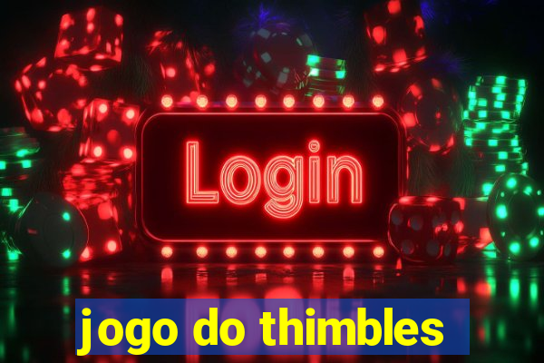 jogo do thimbles