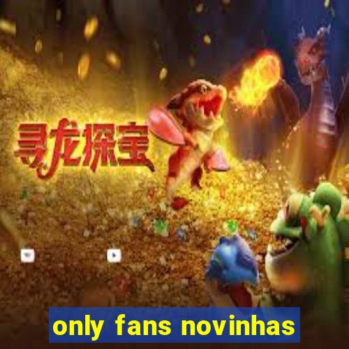 only fans novinhas