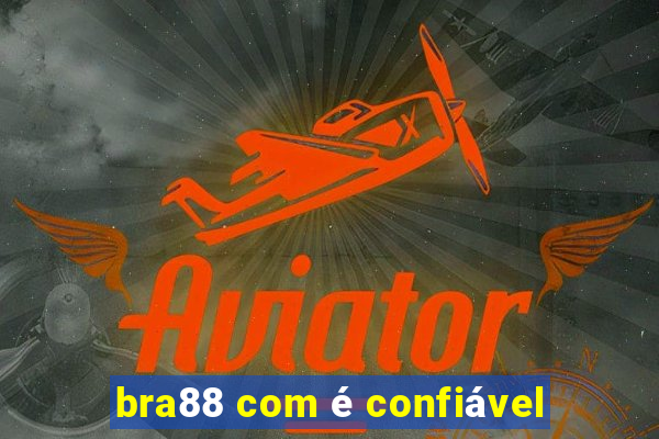 bra88 com é confiável