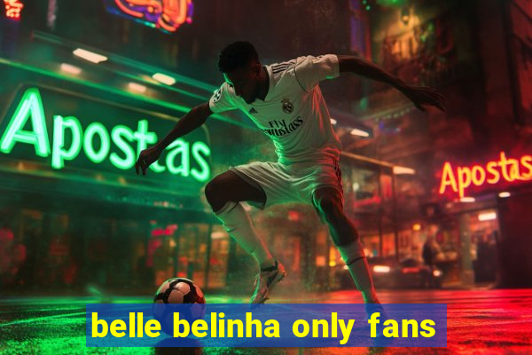 belle belinha only fans