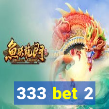 333 bet 2