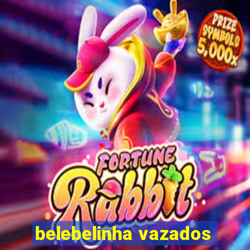 belebelinha vazados