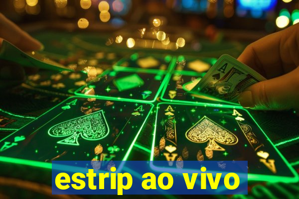 estrip ao vivo