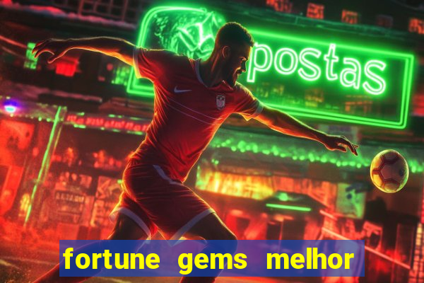 fortune gems melhor horário para jogar