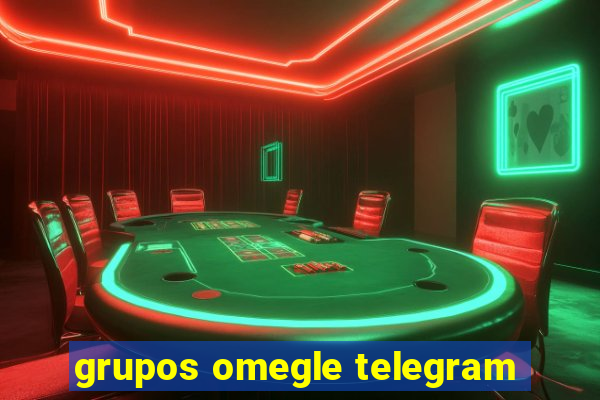 grupos omegle telegram