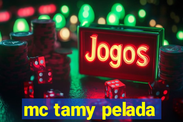 mc tamy pelada