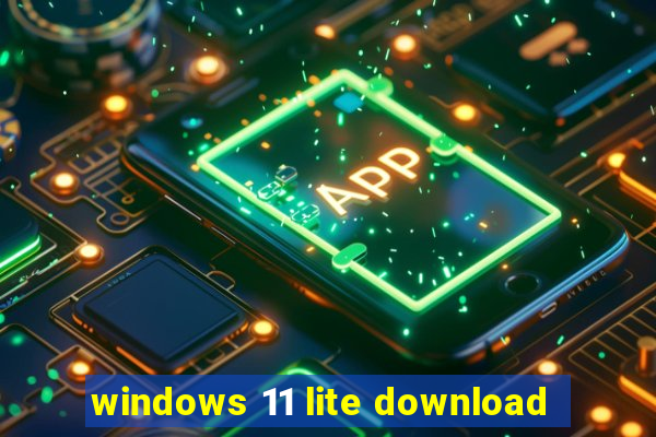 windows 11 lite download