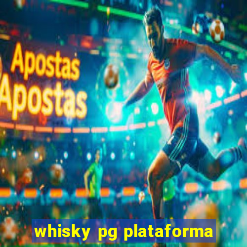 whisky pg plataforma