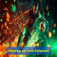 chelsea ao vivo futemax