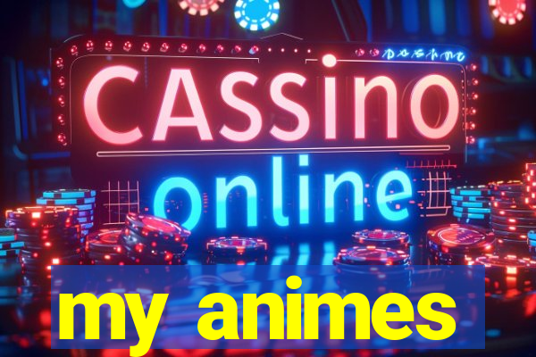 my animes