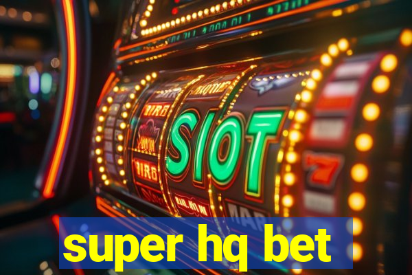 super hq bet