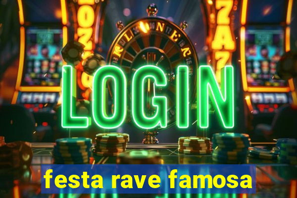 festa rave famosa